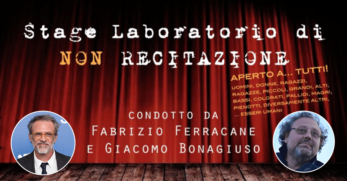 Laboratorio di "NON" recitazione con Fabrizio Ferracane e Giacomo Bonagiuso